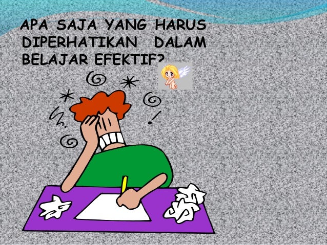 Cara belajar efektif Cara belajar efektif