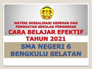CARA BELAJAR EFEKTIF MPLS SMAN 6 BS 2020.pptx