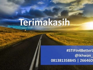 #STIFIn4BetterL
@ikhwan_
081381358845 | 26646D
Terimakasih
 