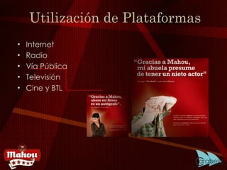 Utilización de Plataformas Internet Radio Vía Pública Televisión Cine y BTL 