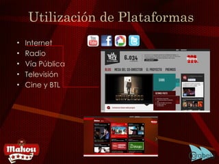 Utilización de Plataformas Internet Radio Vía Pública Televisión Cine y BTL 