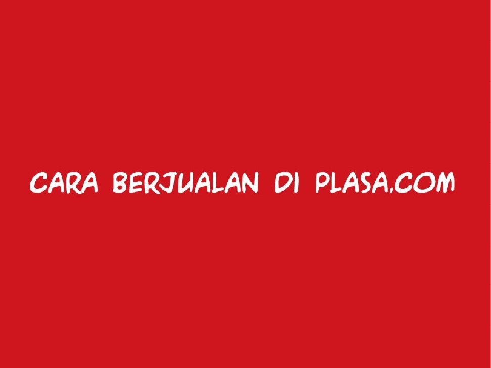 Cara Berjualan Di Plasa Com
