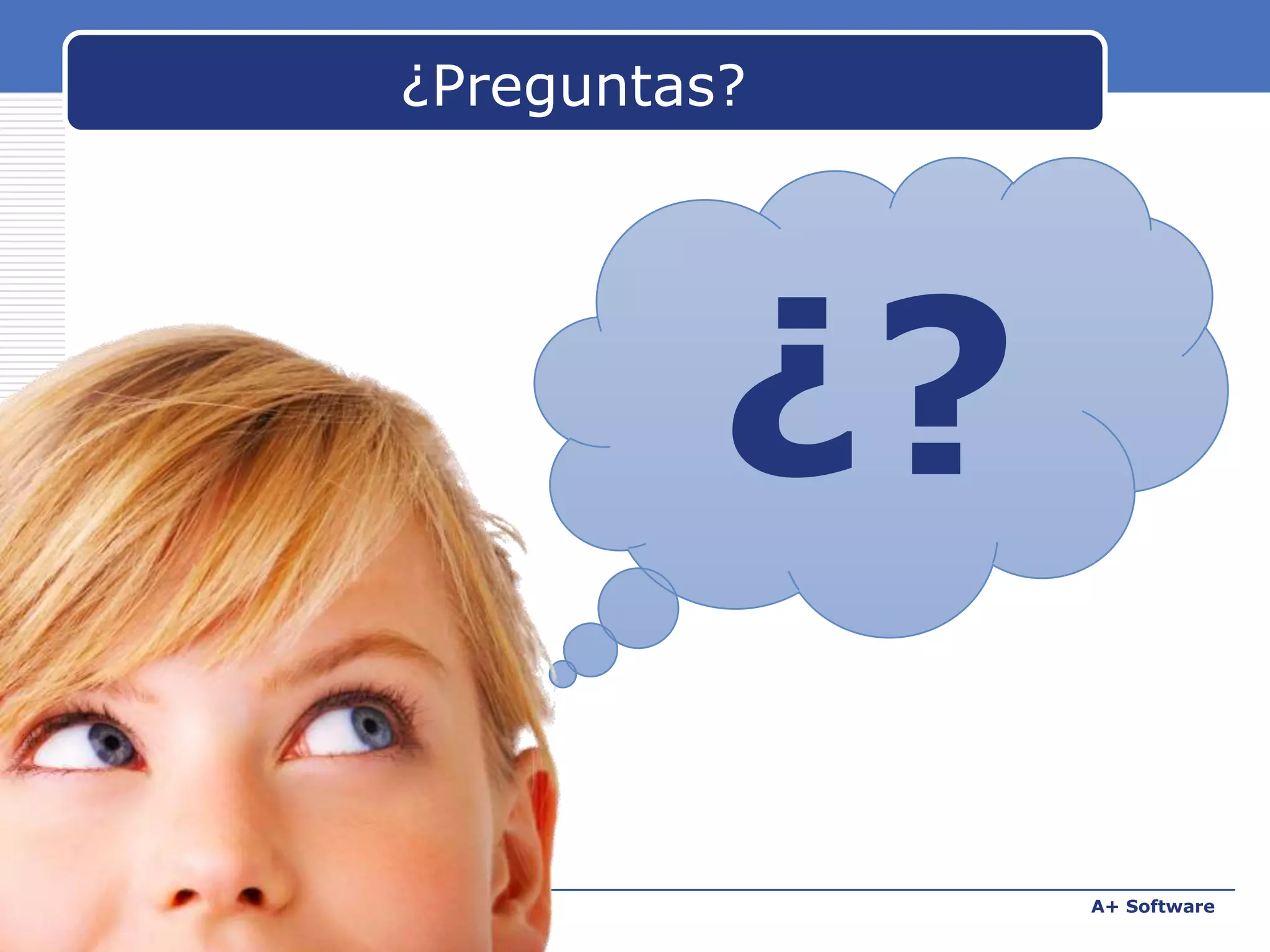¿Preguntas?

¿?
www.carabez.com

A+ Software

 
