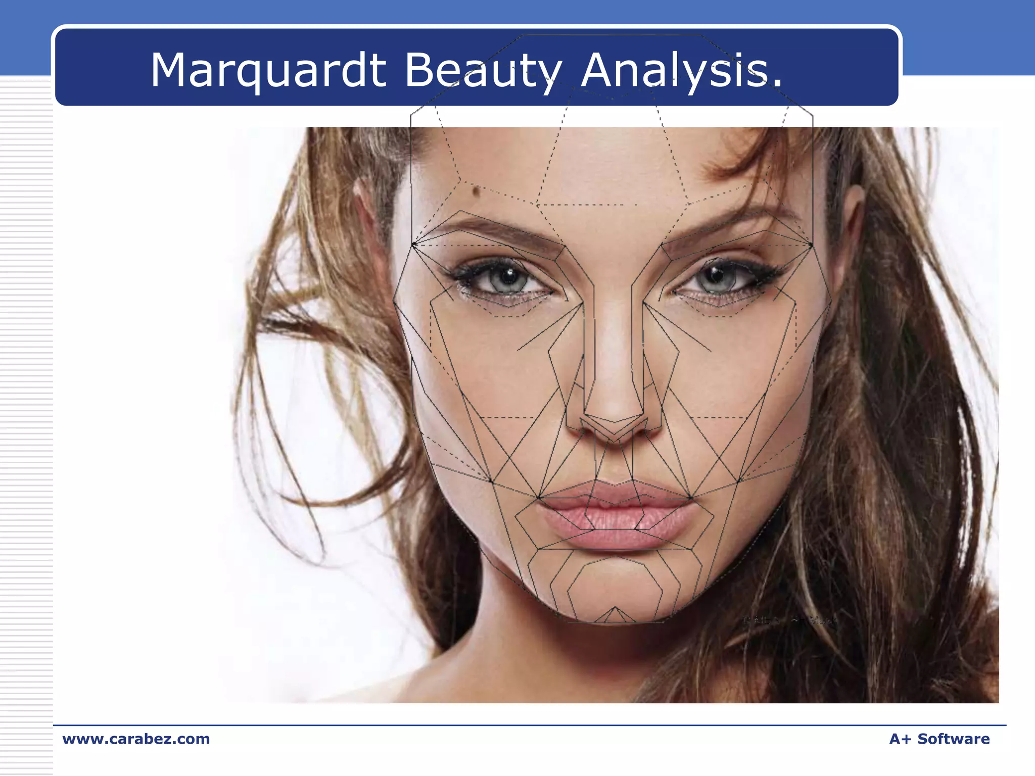 Marquardt Beauty Analysis.

www.carabez.com

A+ Software

 