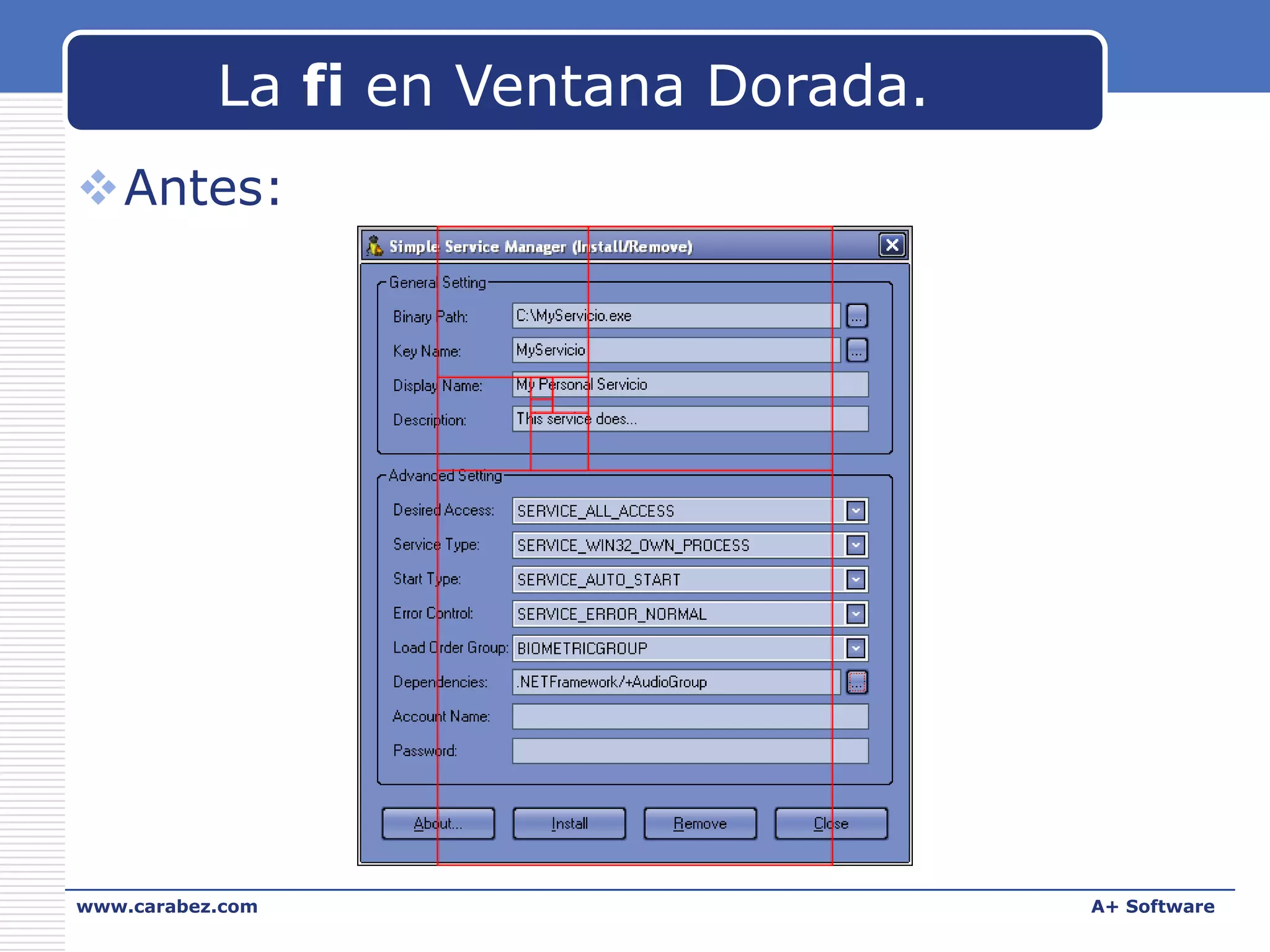 La fi en Ventana Dorada.
Antes:

www.carabez.com

A+ Software

 