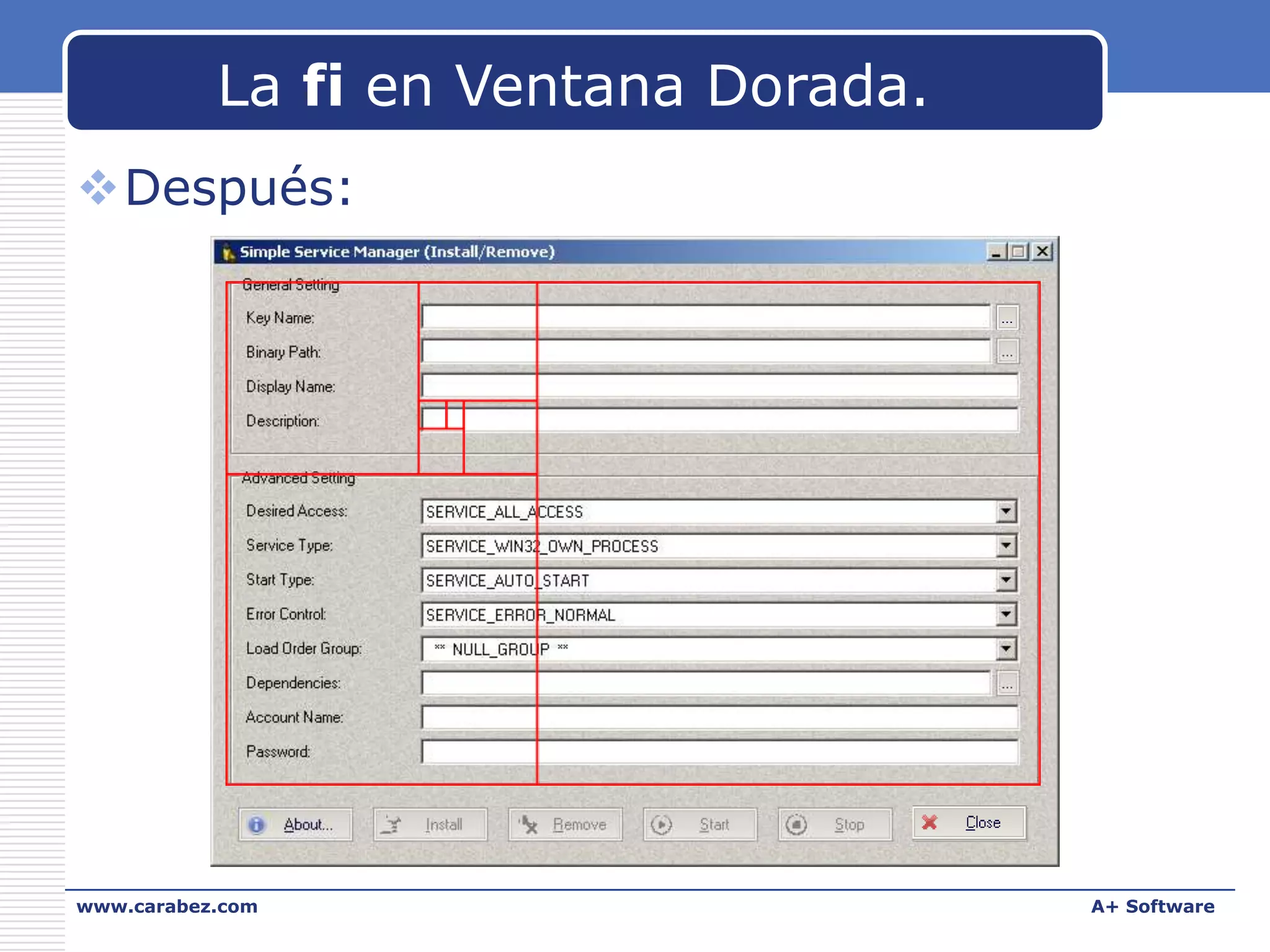 La fi en Ventana Dorada.
Después:

www.carabez.com

A+ Software

 