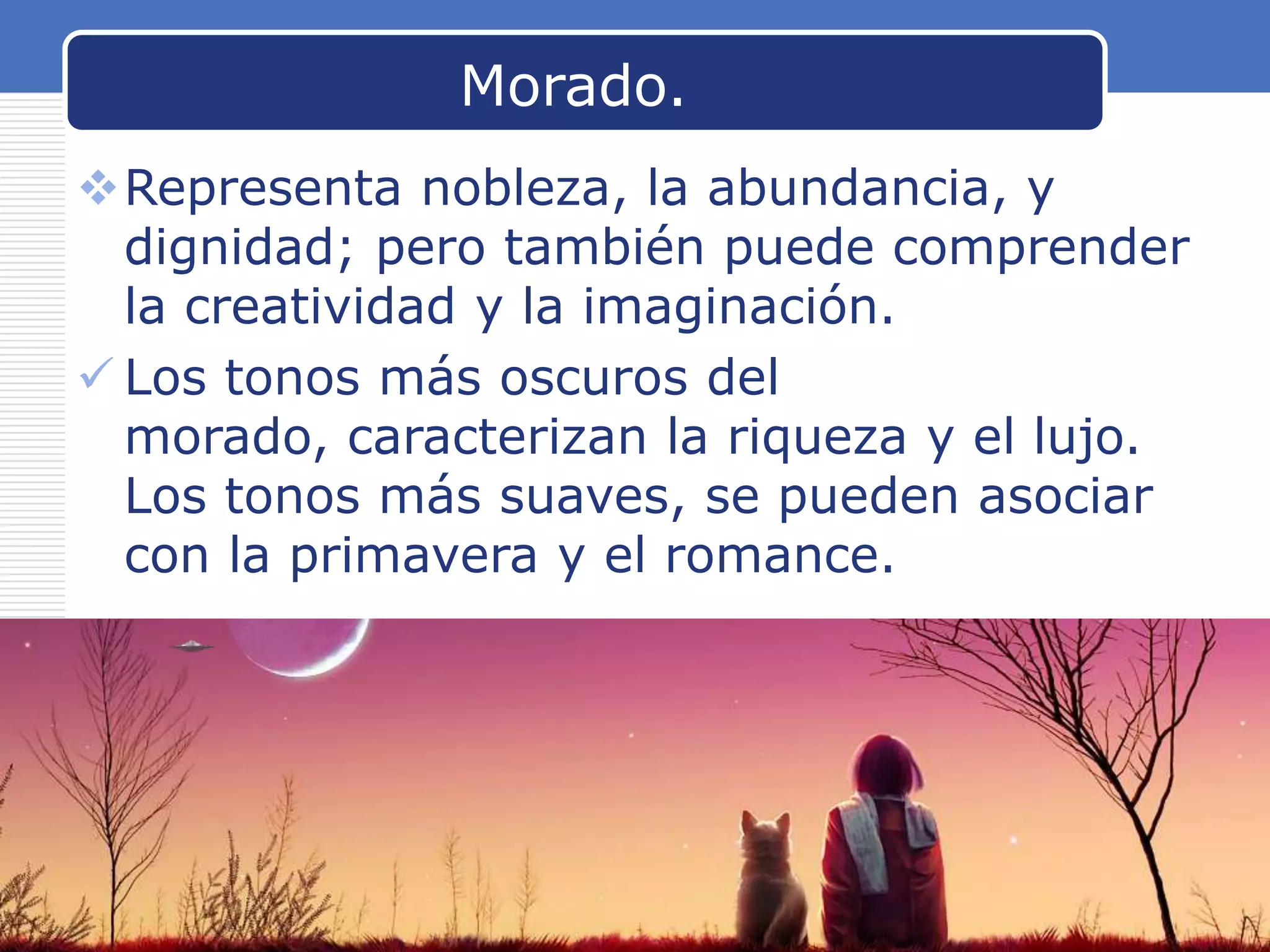 Morado.
Representa nobleza, la abundancia, y
dignidad; pero también puede comprender
la creatividad y la imaginación.
 Los tonos más oscuros del
morado, caracterizan la riqueza y el lujo.
Los tonos más suaves, se pueden asociar
con la primavera y el romance.

www.carabez.com

A+ Software

 