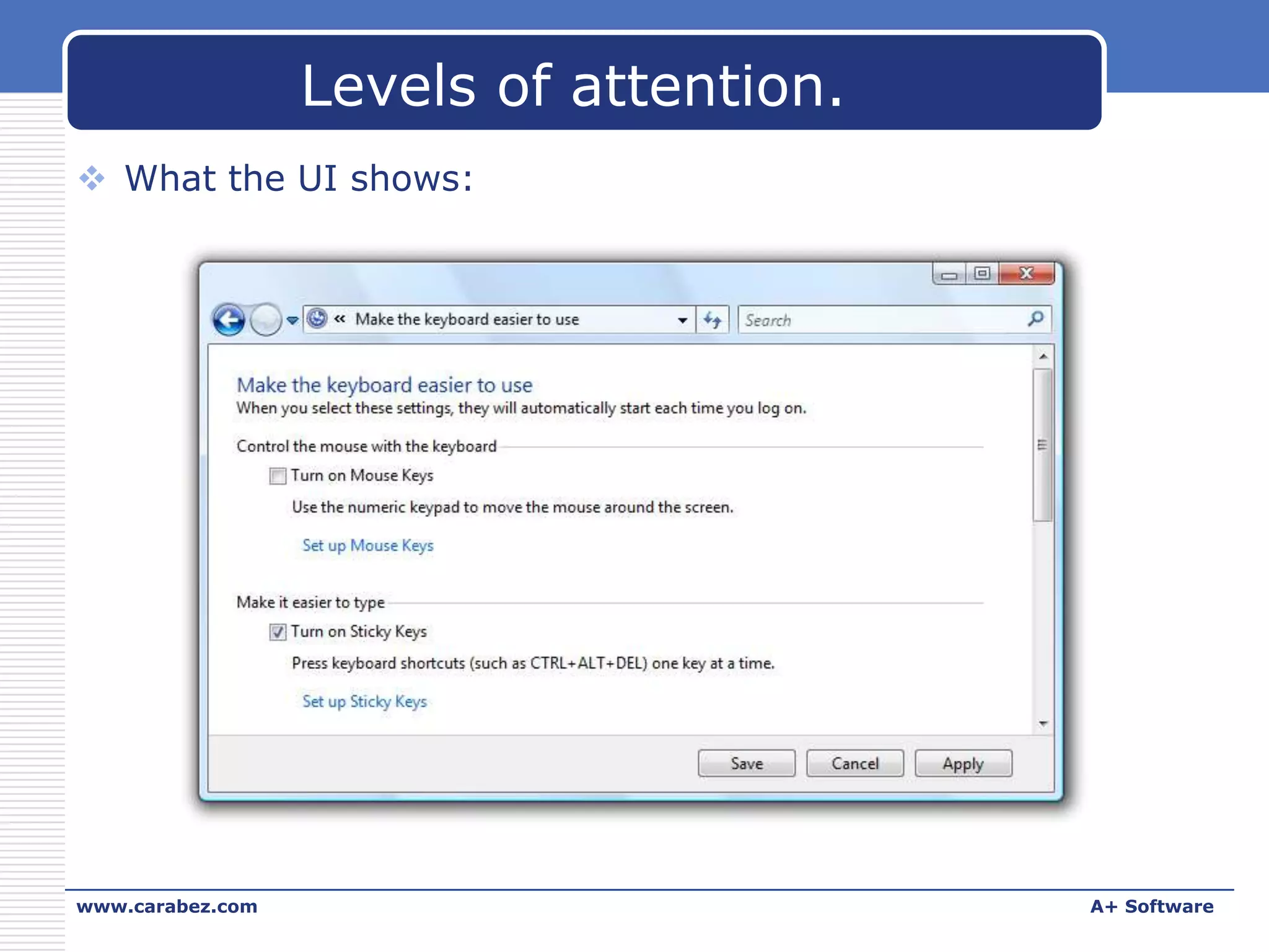 Levels of attention.
 What the UI shows:

www.carabez.com

A+ Software

 