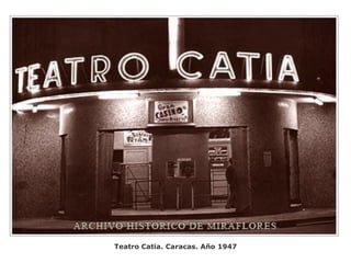 Teatro Catia. Caracas. Año 1947
 