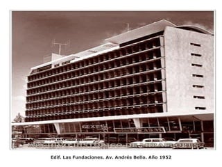 Edif. Las Fundaciones. Av. Andrés Bello. Año 1952
 