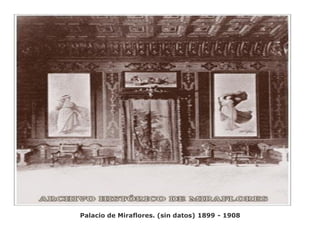Palacio de Miraflores. (sin datos) 1899 - 1908
 