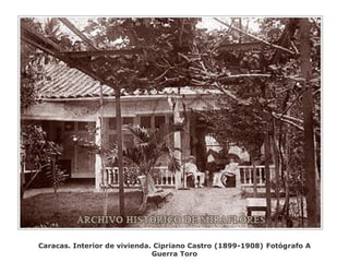 Caracas. Interior de vivienda. Cipriano Castro (1899-1908) Fotógrafo A
Guerra Toro
 