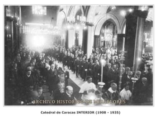 Catedral de Caracas INTERIOR (1908 - 1935)
 