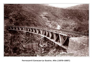 Ferrocarril Caracas-La Guaira. Año (1870-1887)
 