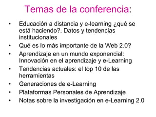 Temas de la conferencia : <ul><li>Educación a distancia y e-learning ¿qué se está haciendo?. Datos y tendencias institucio...