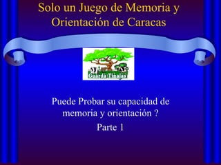 Solo un Juego de Memoria y Orientación de Caracas Puede Probar su capacidad de memoria y orientación ? Parte 1 
