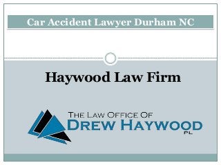 Car Accident Lawyer Durham NC
Haywood Law Firm
 