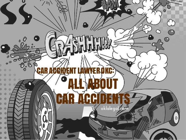 Car Accident Lawyer OKC: All About Car Accidents Car Accident Lawyer OKC: All About Car Accidents