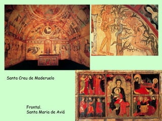 Santa Creu de Maderuelo




         Frontal.
         Santa Maria de Aviá
 