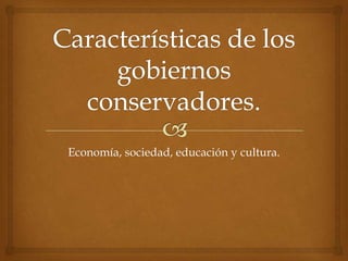Economía, sociedad, educación y cultura.
 