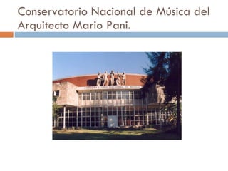 Conservatorio Nacional de Música del Arquitecto Mario Pani. 