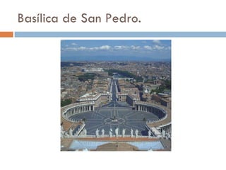 Basílica de San Pedro. 