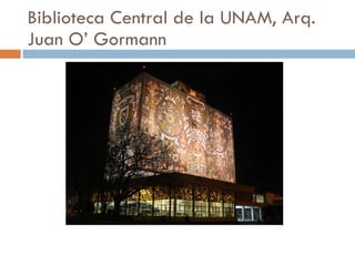 Biblioteca Central de la UNAM, Arq. Juan O’ Gormann 