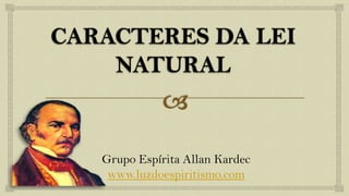 Grupo Espírita Allan Kardec
www.luzdoespiritismo.com
 