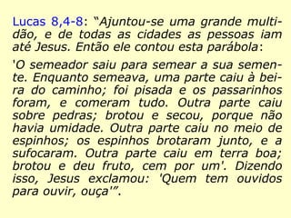 No texto bíblico já se afirma que a narrativa
é uma parábola.
No dicionário Houaiss, lemos:
Parábola: 1 Narrativa alegórica que transmite
uma mensagem indireta, por meio de compara-
ção ou analogia; 1.1 Narrativa alegórica que
encerra um preceito religioso ou moral.
E do Michaelis, tomamos:
Alegoria: 1 Expressão de uma ideia sob forma
figurada; 2 Ficção que representa um objeto
para dar ideia de outro.
 