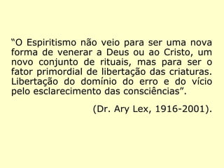 Referência bibliográfica:
ALMEIDA, J. S. As parábolas de Jesus nos dias de hoje. São
Paulo: DPL, 2001.
BATISTA, E. A. O Universo Maravilhoso das parábolas. Belo
Horizonte: EDIAME, 2010.
KARDEC, A. A Gênese, Rio de Janeiro: FEB, 2007.
KARDEC, A. Viagem Espírita em 1862. Matão, SP: O Clarim,
2000b.
KARDEC, A. O Evangelho Segundo o Espiritismo, Rio de
Janeiro: FEB, 1990.
KARDEC, A. O Livro dos Médiuns, Rio de Janeiro: FEB, 2007a.
KARDEC, A. O Livro dos Espíritos. Rio de Janeiro: FEB, 2007b.
KARDEC, A. Obras Póstumas. Rio de Janeiro: FEB, 2006.
KARDEC, A. Revista Espírita 1860. Araras, SP: IDE, 2000a.
KARDEC, A. Revista Espírita 1861. Araras, SP: IDE, 1993b.
KARDEC, A. Revista Espírita 1862. Araras, SP: IDE, 1993c.
 