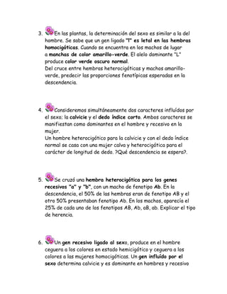 3.       En las plantas, la determinación del sexo es similar a la del
     hombre. Se sabe que un gen ligado "l" es letal...