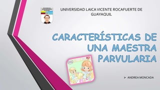 UNIVERSIDAD LAICA VICENTE ROCAFUERTE DE 
GUAYAQUIL 
 ANDREA MONCADA 
 