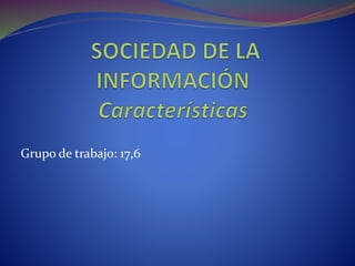 Grupo de trabajo: 17,6
 