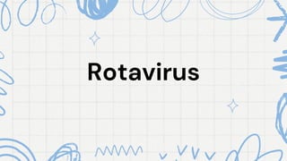Rotavirus
Rotavirus
 
