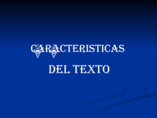 CARACTERISTICAS   DEL TEXTO 