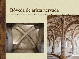 Bóveda de arista nervada
 