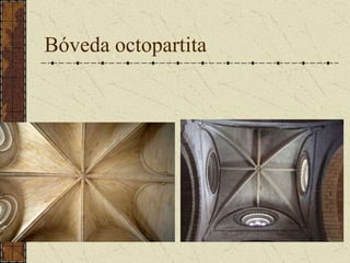 Bóveda octopartita
 