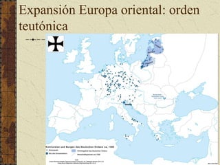 Expansión Europa oriental: orden
teutónica
 