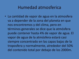 Termosfera
• En esta capa la radiación
ultravioleta, pero sobre todo
los rayos gamma y los rayos X
provenientes del Sol, provocan
la ionización de átomos y
moléculas.
• Se desintegran la mayoría de
los meteoritos debido al
rozamiento con el aire.
• En las regiones polares las
partículas cargadas portadas
por el viento solar son
atrapadas por el campo
magnético terrestre dando
lugar a la formación de
auroras.
 
