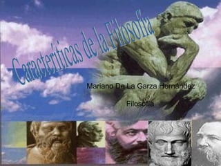 Mariano De La Garza Hernández
Filosofía
 