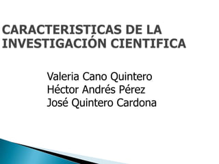 Valeria Cano Quintero
Héctor Andrés Pérez
José Quintero Cardona
 