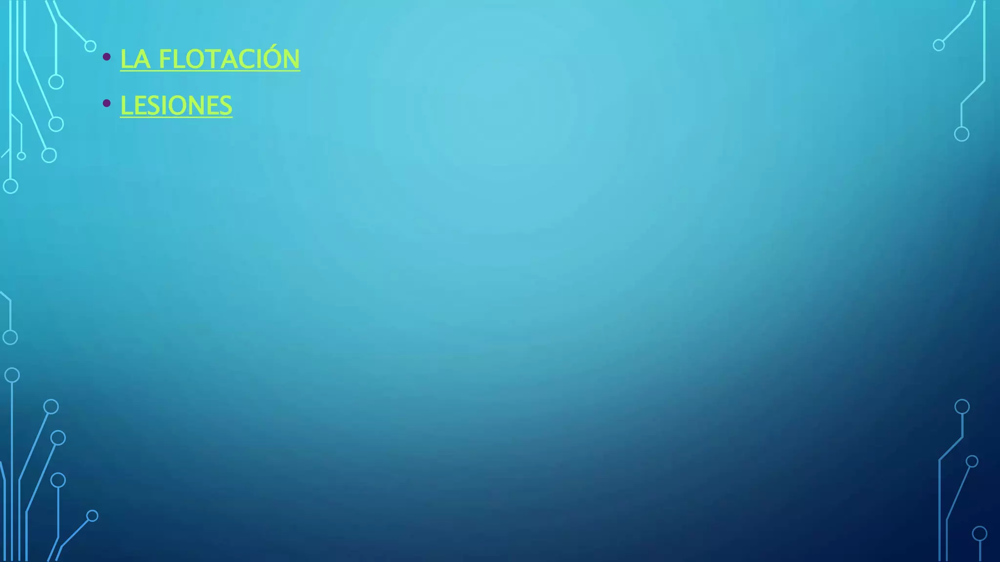 • LA FLOTACIÓN
• LESIONES
 