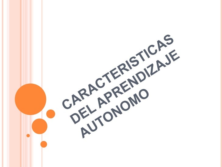 Caracteristicas del aprendizaje autonomo grupo 4