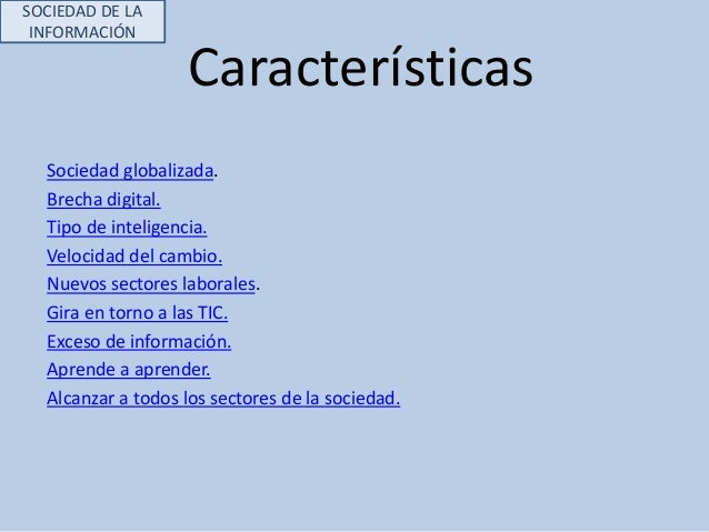 Caracteristicas De La Sociedad De Informacion www.slideshare.net