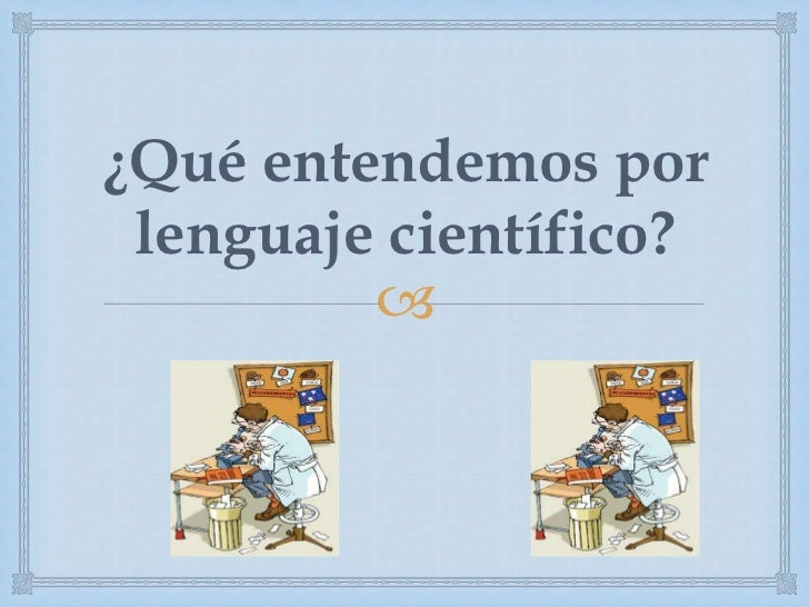 Caracteristicas del lenguaje cientifico