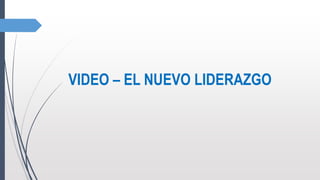 VIDEO – EL NUEVO LIDERAZGO
 