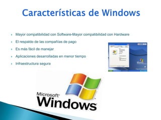    Mayor compatibilidad con Software-Mayor compatibilidad con Hardware

   El respaldo de las compañías de pago

   Es más fácil de manejar

   Aplicaciones desarrolladas en menor tiempo

   Infraestructura segura
 