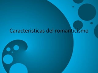 Caracteristicas del romanticismo 