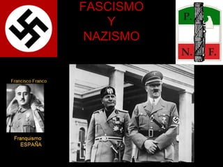 FASCISMO
Y
NAZISMO
 