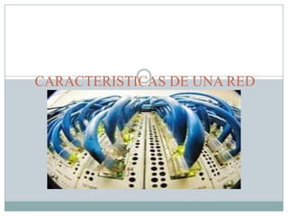CARACTERISTICAS DE UNA RED DE AREA LOCAL (LAN) 